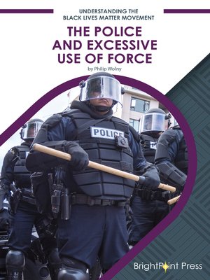 cover image of The Police and Excessive Use of Force